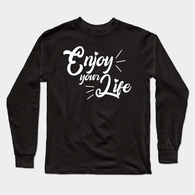 Enjoy your life Long Sleeve T-Shirt by Toywuzhere